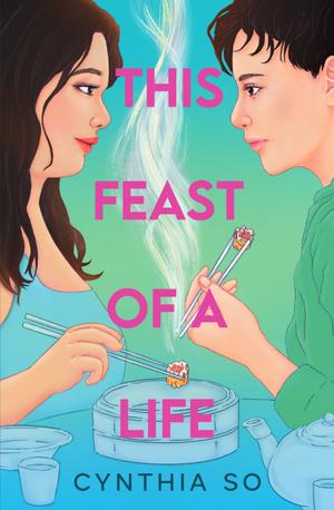 This Feast of a Life by Cynthia So