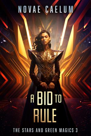 A Bid to Rule (The Stars and Green Magics #3)