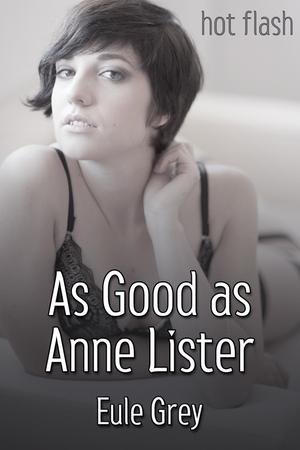 As Good As Anne Lister by Eule Grey