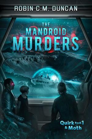 The Mandroid Murders (Quirk & Moth #1)