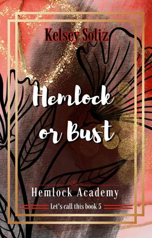 Hemlock or Bust (Hemlock Academy #5)