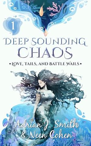 Deep Sounding Chaos by Adrian J. Smith, Neen Cohen