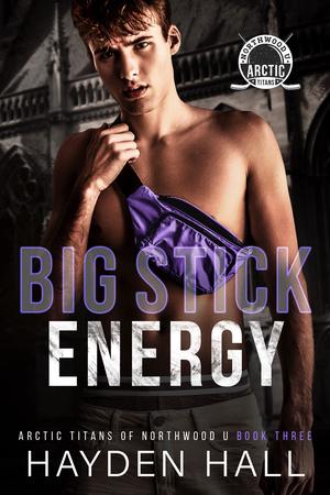 Big Stick Energy by Hayden Hall