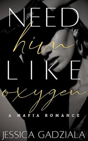 Need Him Like Oxygen by Jessica Gadziala