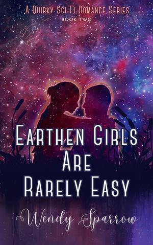 Earthen Girls Are Rarely Easy by Wendy Sparrow