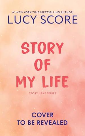 Story of My Life by Lucy Score