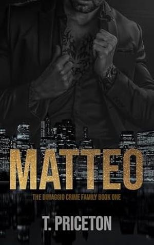 Matteo: A Forced Marriage Mafia Romance by T. Priceton