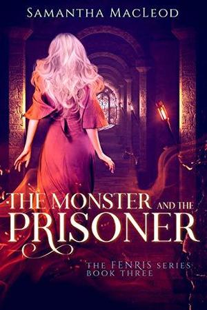 The Monster and the Prisoner (Fenris #3)