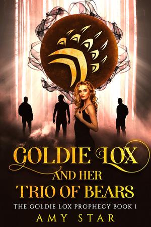 Goldie Lox and Her Trio of Bears (The Goldie Lox Prophecy #1)