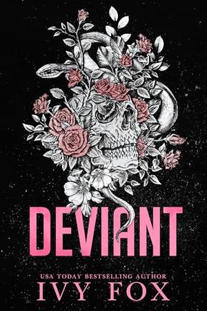 Deviant : A Dark Revenge Romance by Ivy Fox