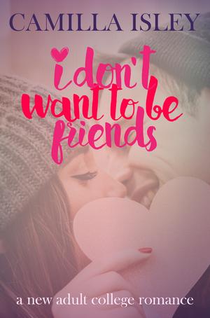 I Don't Want To Be Friends by Camilla Isley