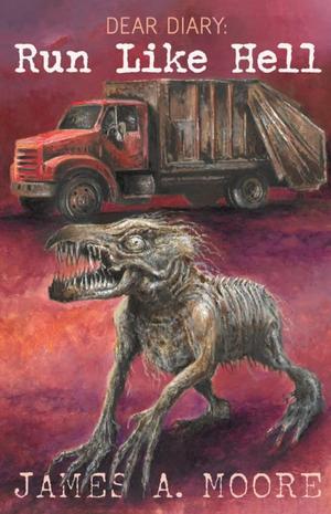 Dear Diary: Run Like Hell by James A. Moore