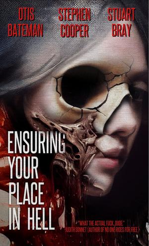 Ensuring Your Place In Hell by Stephen Cooper, Otis Bateman, Stuart Bray