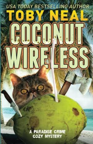 COCONUT WIRELESS: Funny Cozy Mysteries by Toby Neal