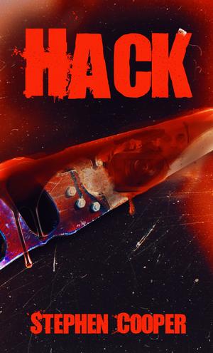 Hack: An Extreme Home Invasion by Stephen Cooper