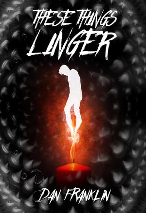 These Things Linger by Dan Franklin
