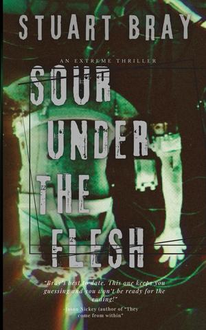 Sour under the flesh by Stuart Bray