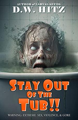 Stay Out of the Tub!! (Custer Falls Extreme Horror #2)