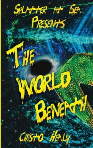 The World Beneath: Splatter at Sea by Chisto Healy