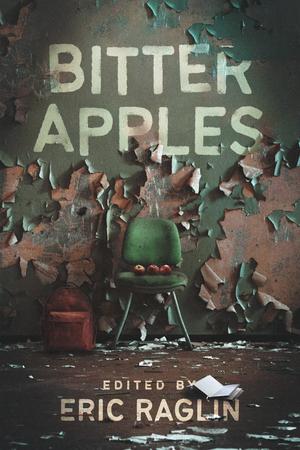 Bitter Apples by Corey Farrenkopf, Emma E. Murray, Cynthia Gómez, Christi Nogle, D. Matthew Urban, Aurelius Raines II