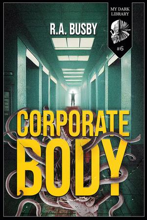 Corporate Body by R.A. Busby, Sadie Hartmann