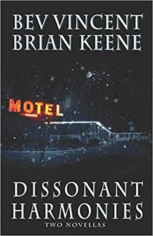 Dissonant Harmonies by Bev Vincent, Brian Keene