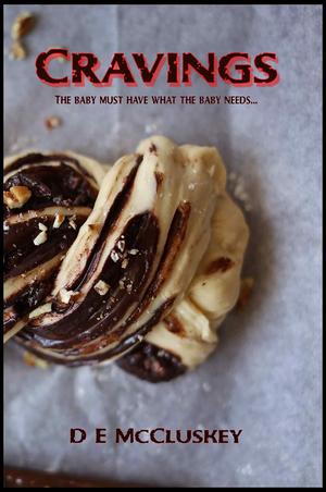 Cravings : An Extreme Horror Novelette by D.E. McCluskey