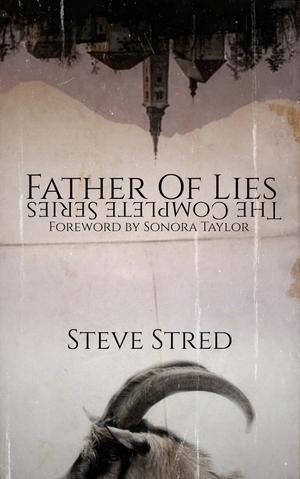 Father of Lies: The Complete Series by Steve Stred, Sonora Taylor