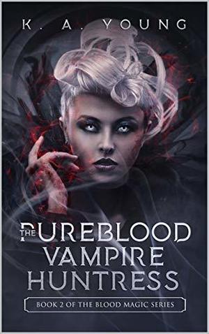 The Pureblood Vampire Huntress (Blood Magic #2)