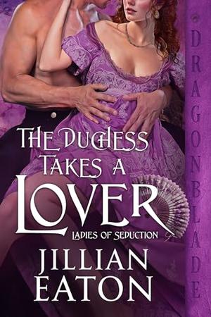 The Duchess Takes a Lover by Jillian Eaton