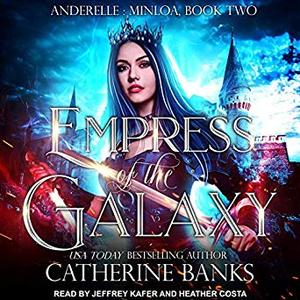 Empress of the Galaxy by Catherine Banks, Heather Costa, Jeffrey Kafer
