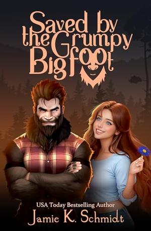 Saved By the Grumpy Bigfoot by Jamie K. Schmidt