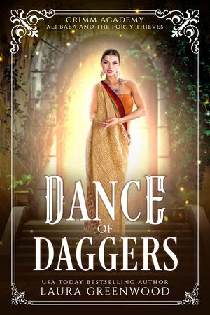 Dance Of Daggers: A Fairy Tale Retelling of Ali Baba and the Forty Thieves (Grimm Academy #19)