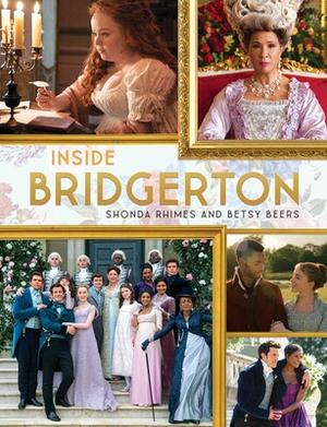 Inside Bridgerton by Shonda Rhimes, Betsy Beers