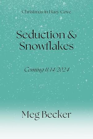 Seduction & Snowflakes by Meg Becker