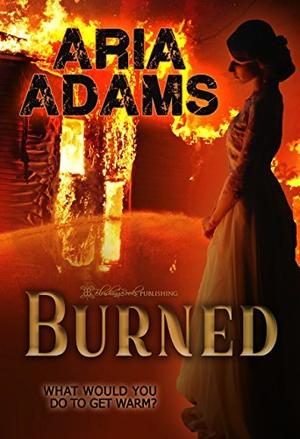 Burned by Aria Adams