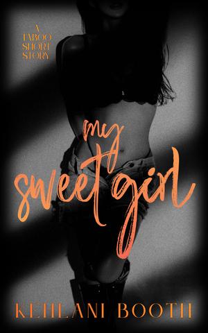 My Sweet Girl by Kehlani Booth