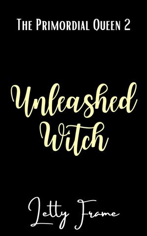 Unleashed Witch by Letty Frame