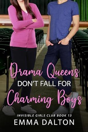 Drama Queens Don’t Fall For Charming Boys (Invisible Girls Club #13)