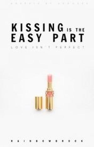 Kissing Is the Easy Part by rainbowbrook