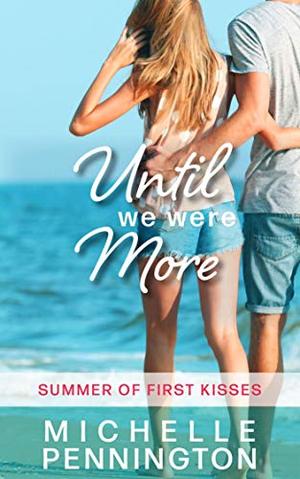 Until We Were More (Summer of First Kisses #4)