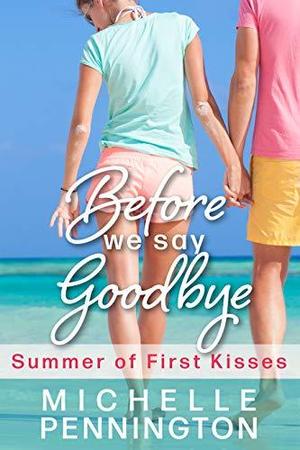 Before We Say Goodbye (Summer of First Kisses #1)