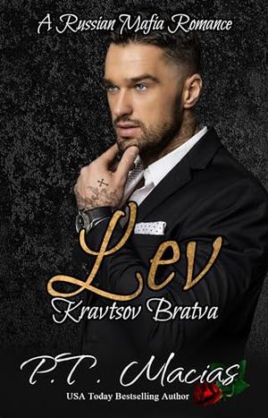Lev: A Russian Mafia Romance by P.T. Macias