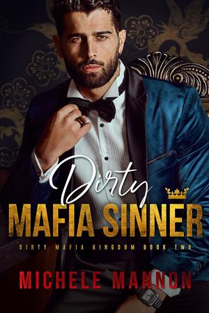 Dirty Mafia Sinner: A Dark Mafia Romance by Michele Mannon