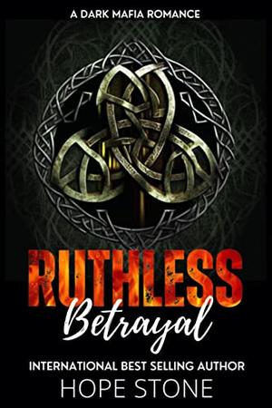 Ruthless Betrayal by Hope Stone