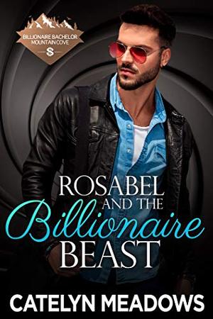 Rosabel and the Billionaire Beast (Once Upon a Billionaire #4)