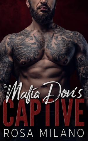 The Mafia Don's Captive by Rosa Milano