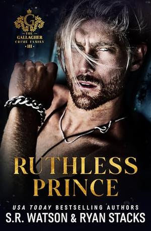 Ruthless Prince by S.R. Watson, Ryan Stacks