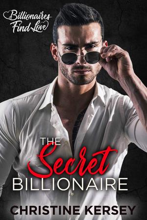 The Secret Billionaire by Christine Kersey