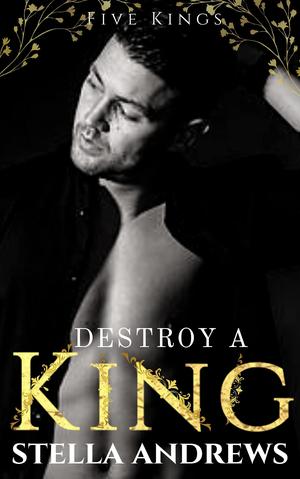 Destroy a King by Stella Andrews